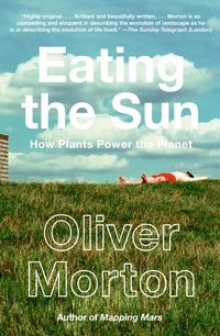 Produktbild: Eating the Sun: How Plants Power the Planet