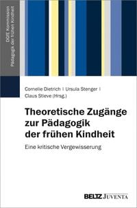 Produktbild: Theoretische Zug&auml;nge zur P&auml;dagogik der fr&uuml;hen Kindheit