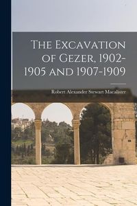 Produktbild: The Excavation of Gezer, 1902-1905 and 1907-1909