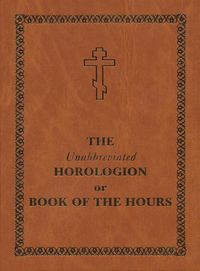 Produktbild: The Unabbreviated Horologion or Book of the Hours