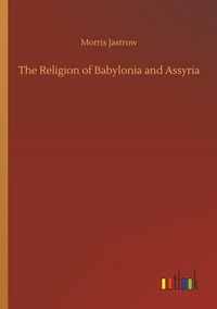 Produktbild: The Religion of Babylonia and Assyria