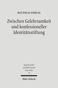 Produktbild: Zwischen Gelehrsamkeit und konfessioneller Identit&auml;tsstiftung