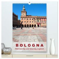 Produktbild: Bologna, altehrw&uuml;rdig und lebendig zugleich (hochwertiger Premium Wandkalender 2027 DIN A2 hoch), Kunstdruck in Hochglanz