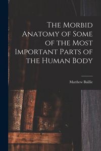 Produktbild: The Morbid Anatomy of Some of the Most Important Parts of the Human Body