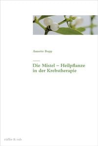 Produktbild: Die Mistel - Heilpflanze in der Krebstherapie