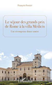 Produktbild: Le s&eacute;jour des grands prix de Rome &agrave; la villa M&eacute;dicis