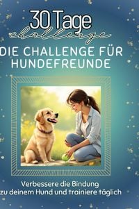 Produktbild: Die Challenge f&uuml;r Hundefreunde
