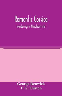 Produktbild: Romantic Corsica, wanderings in Napoleon's isle