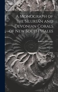 Produktbild: A Monograph of the Silurian and Devonian Corals of New South Wales: The Genus Halysites