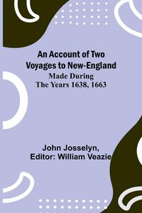 Produktbild: An Account of Two Voyages to New-England, Made During the Years 1638, 1663