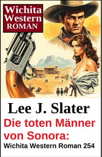 Produktbild: Die toten M&auml;nner von Sonora: Wichita Western Roman 264