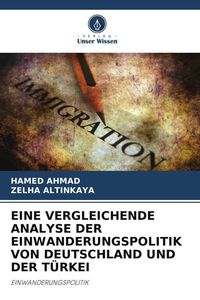 Produktbild: Eine Vergleichende Analyse der Einwanderungspolitik von Deutschland und der T&uuml;rkei