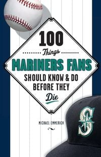 Produktbild: 100 Things Mariners Fans Should Know & Do Before They Die