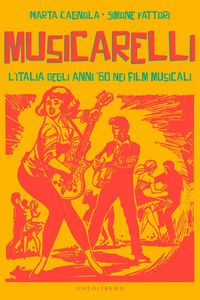 Produktbild: Musicarelli. L'Italia degli anni '60 nei film musicali