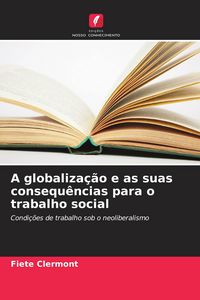 Produktbild: A globaliza&ccedil;&atilde;o e as suas consequ&ecirc;ncias para o trabalho social