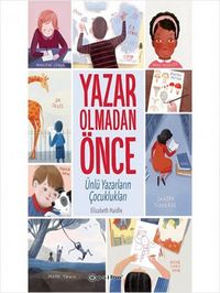 Produktbild: Yazar Olmadan &Ouml;nce - &Uuml;nl&uuml; Yazarlarin Cocukluklari
