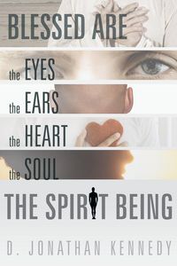 Produktbild: Blessed Are the Eyes, the Ears, the Heart, the Soul; The Spirit Being