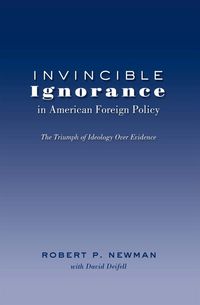 Produktbild: Invincible Ignorance in American Foreign Policy
