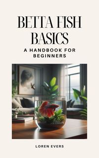 Produktbild: Betta Fish Basics: A Handbook for Beginners