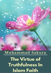 Produktbild: The Virtue of Truthfulness In Islam Faith