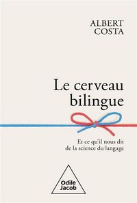 Produktbild: Le cerveau bilingue : et ce qu'il nous dit de la science du langage