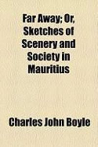 Produktbild: Far Away; Or, Sketches of Scenery and Society in Mauritius