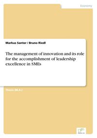 Produktbild: The management of innovation and its role for the accomplishment of leadership excellence in SMEs