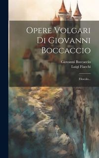 Produktbild: Opere Volgari Di Giovanni Boccaccio: Filocolo...