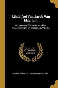 Produktbild: Rijmbijbel Van Jacob Van Maerlant: Met Voorrede, Varianten Van Hss., Aenteekeningen En Glossarium, Volume 3...