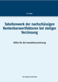 Produktbild: Tabellenwerk der nachsch&uuml;ssigen Rentenbarwertfaktoren bei stetiger Verzinsung