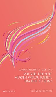 Produktbild: Wie viel Freiheit m&uuml;ssen wir aufgeben, um frei zu sein?