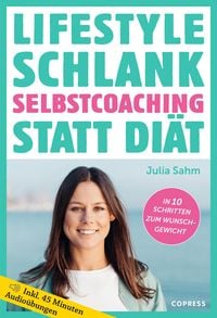 Bild vom Artikel Lifestyle Schlank! Selbstcoaching statt Diät mit Coaching- und Audioübungen. vom Autor Julia Sahm
