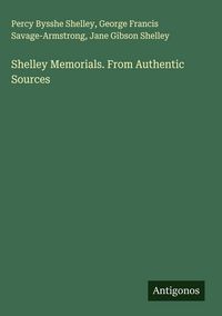 Produktbild: Shelley Memorials. From Authentic Sources