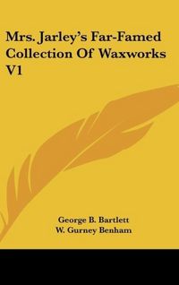 Produktbild: Mrs. Jarley's Far-Famed Collection Of Waxworks V1