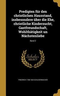 Produktbild: Predigten f&uuml;r den christlichen Hausstand, insbesondere &uuml;ber die Ehe, christliche Kinderzucht, Gastfreundschaft, Wohlth&auml;tigkeit un N&auml;chstenliebe; Band