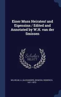 Produktbild: Einer Muss Heiraten! and Eigensinn / Edited and Annotated by W.H. van der Smissen