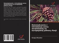 Produktbild: Do&iquest;wiadczenia z introdukcj&iquest; sosny skr&iquest;tolistnej na europejskiej p&oacute;&iquest;nocy Rosji