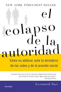 Produktbild: El colapso de la autoridad : c&oacute;mo no abdicar ante la dictadura de las redes y de la presi&oacute;n social