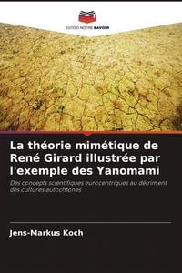 Produktbild: La th&eacute;orie mim&eacute;tique de Ren&eacute; Girard illustr&eacute;e par l'exemple des Yanomami