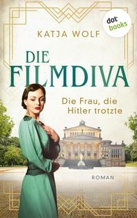 Produktbild: Die Filmdiva: Die Frau, die Hitler trotzte