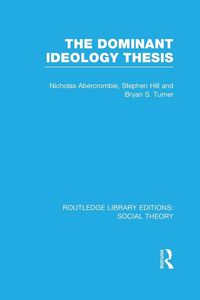 Produktbild: The Dominant Ideology Thesis (RLE Social Theory)