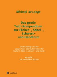 Produktbild: Das gro&szlig;e Taiji-Kompendium zur F&auml;cher-, S&auml;bel-, Schwert- und Handform