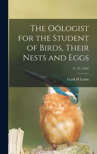 Produktbild: The O&ouml;logist for the Student of Birds, Their Nests and Eggs; v. 37 (1920)