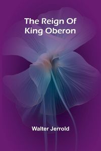 Produktbild: The Reign Of King Oberon