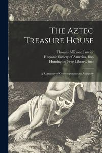 Produktbild: The Aztec Treasure House: a Romance of Contemporaneous Antiquity