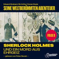 Produktbild: Sherlock Holmes und ein Mord aus Ehrgeiz (Seine weltber&uuml;hmten Abenteuer, Folge 8)