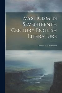 Produktbild: Mysticism in Seventeenth Century English Literature