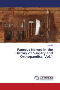 Produktbild: Famous Names in the History of Surgery and Orthopaedics. Vol.1