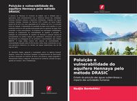 Produktbild: Polui&ccedil;&atilde;o e vulnerabilidade do aqu&iacute;fero Hennaya pelo m&eacute;todo DRASIC