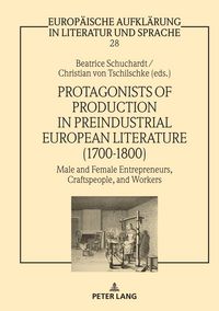 Produktbild: Protagonists of Production in Preindustrial European Literature (1700-1800)